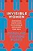 Invisible Women: Exposing D...