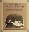 An Early Victorian Album: The Photographic Masterpieces (1843-1847) of David Octavius Hill and Robert Adamson