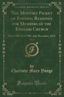 The Monthly Packet of Evening Readings for Members of the English Church, Vol. 18