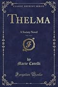 Thelma, Vol. 3 of 3 (Classic Reprint): A Society Novel