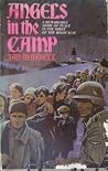 Angels in the camp: A remarkable story of peace in the midst of the holocaust Angels in the camp: A remarkable story of peace in the midst of the holocaust