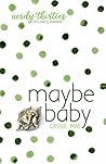 Maybe Baby by Cassie Mae