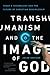Transhumanism and the Image...