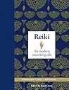 Modern Essential Guide: Reiki: Transmit Healing Energy Through Your Hands to Achieve Deep Relaxation, Inner Peace and Total Well Being