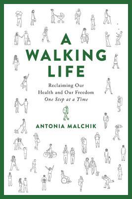 A Walking Life: Reclaiming Our Health and Our Freedom One Step at a Time (Hardcover)
