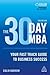 The 30 Day MBA: Your Fast Track Guide to Business Success