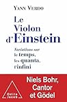 Le Violon d'Einstein: Variations sur le temps, les quanta, l'infini (OJ.SCIENCES) (French Edition) Le Violon d'Einstein: Variations sur le temps, les quanta, l'infini (OJ.SCIENCES) (French Edition)