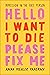Hello I Want to Die Please ...