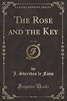 The Rose and the Key, Vol. 1 of 3 (Classic Reprint)