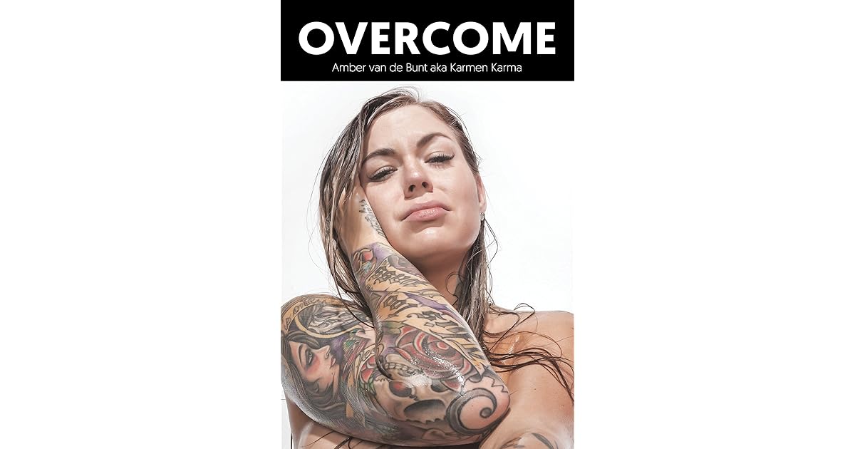 Overcome A Memoir Of Abuse Addiction Sex Work And Recovery By Amber Van De Bunt
