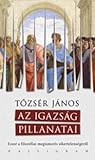 Az ​Igazság Pillanatai - Esszé a filozófiai megismerés sikertelenségéről