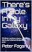 There's A Hole In My Galaxy...