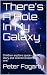 There's A Hole In My Galaxy by Peter Fogarty