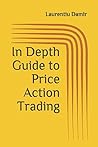 In Depth Guide to Price Action Trading: Powerful Swing Trading Strategy for Consistent Profits