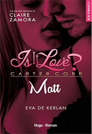 Is it love ? Carter Corp, Tome 2 : Matt (Kindle Edition)