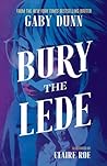 Bury the Lede by Gaby Dunn