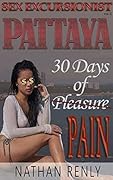 Pattaya: 30 Days of Pain (Sex Excursionist Book 2) 