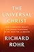 The Universal Christ: How a...
