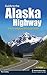 Guide to the Alaska Highway: Your Complete Driving Guide (Nature’s Scenic Drives)
