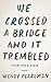 We Crossed a Bridge and It Trembled by Wendy Pearlman