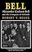 Bell: Alexander Graham Bell and the Conquest of Solitude