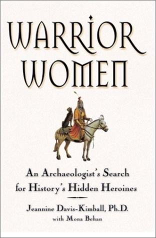 Warrior Women: An Archaeologist's Search for History's Hidden Heroines (Hardcover)
