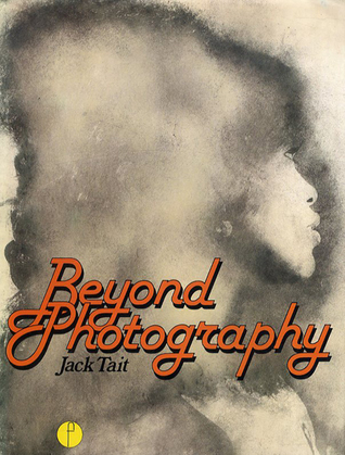 Beyond Photography: The Transformed Image (Hardcover)