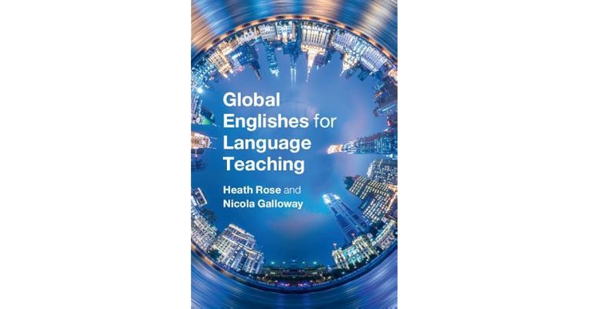 Global Englishes for Language Teaching by Heath Rose