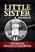 Little Sister by Patricia Walsh Chadwick