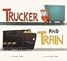 Trucker and Train by Hannah  Stark