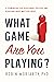 What Game Are You Playing?:...