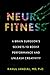 Neurofitness A Brain Surgeon's Secrets to Boost Performance and Unleash Creativity by Rahul Jandial