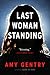 Last Woman Standing by Amy Gentry