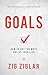 Goals: How to Get the Most Out of Your Life (Official Nightingale Conant Publication)