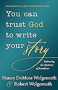 You Can Trust God to Write Your Story: Embracing the Mysteries of Providence