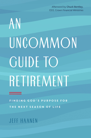 An Uncommon Guide to Retirement: Finding God's Purpose for the Next Season of Life (Paperback)
