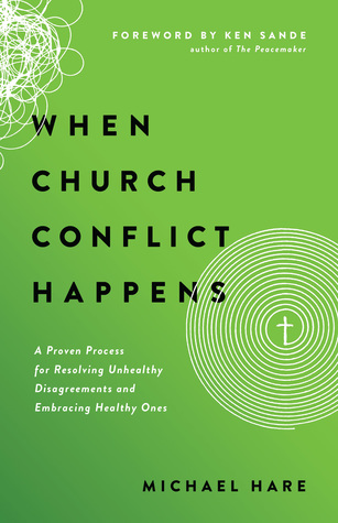 When Church Conflict Happens: A Proven Process for Resolving Unhealthy Disagreements and Embracing Healthy Ones (Paperback)