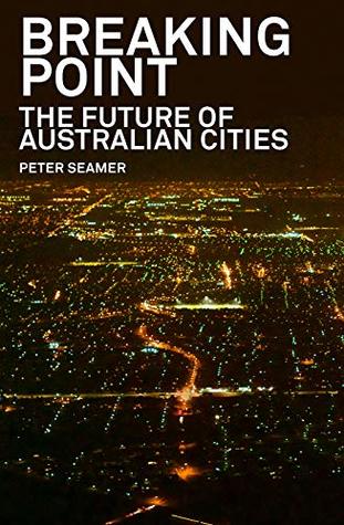 Breaking Point: The Future of Australian Cities (Kindle Edition)