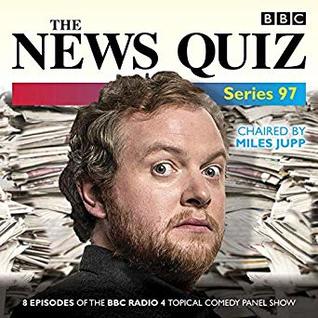 The News Quiz: Series 97: The Topical BBC Radio 4 Comedy Panel Show