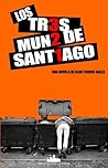 Los tr3s mun2 de Sant1ago by Aldo Torres Baeza Los tr3s mun2 de Sant1ago by Aldo Torres Baeza