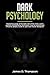 Dark Psychology: Using The Dark Side Of The Mind, Learn Ultimate Manipulation Techniques, How To Avoid Such Strikes Against Yourself, Deception, Brain Washing Methods, Mind Games