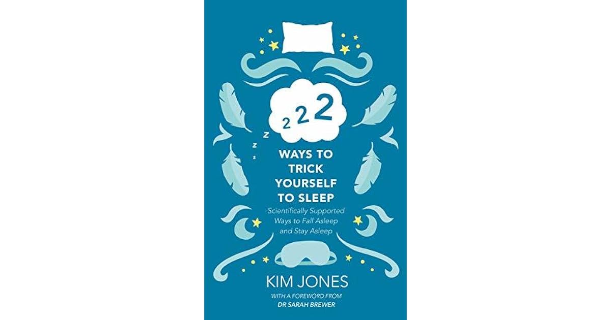 222 Ways to Trick Yourself to Sleep Scientifically Supported Ways to Fall Asleep and Stay