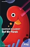 Saf Bir Yürek by Gustave Flaubert Saf Bir Yürek by Gustave Flaubert