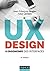 UX Design et ergonomie des interfaces - 6e éd.