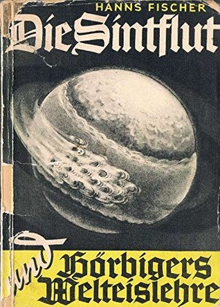 Die Sintflut und Hörbigers Welteislehre