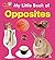 My Little Book of Opposites