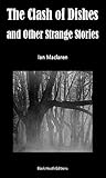 Book cover for The Clash of Dishes and Other Strange Stories (Black Heath Gothic, Sensation and Supernatural)
