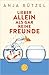 Lieber allein als gar keine Freunde by Anja Rützel Lieber allein als gar keine Freunde by Anja Rützel