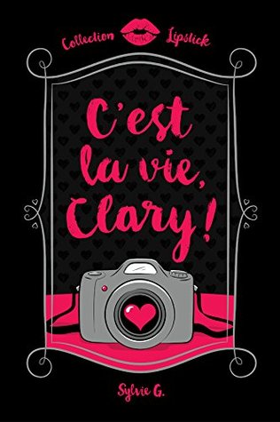 C'est la vie, Clary! (French Edition)