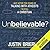 Unbelievable?: Why after ten years of talking with atheists, I'm still a Christian